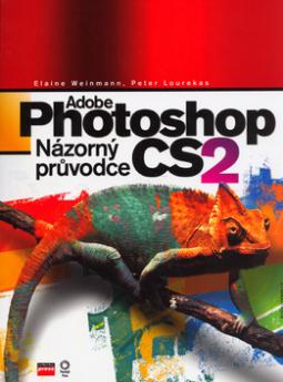 Kniha: Adobe Photoshop CS2 - Názorný průvodce - Elaine Weinmann, Peter Lourekas