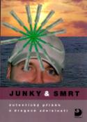 Kniha: Junky & smrt - autentický příběh o drogové závislosti - neuvedené