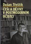 Kniha: Češi a dějiny v postmoderním očistci - Dušan Třeštík