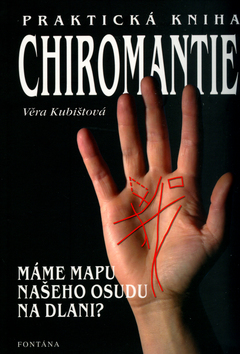 Kniha: Praktická chiromantie - Máme mapu našeho osudu na dlani? - Věra Kubištová