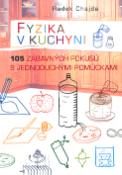 Kniha: Fyzika v kuchyni - 105 zábavných pokusů s jednoduchými pomůckami - Radek Chajda