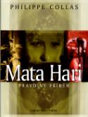 Kniha: Mata Hari - Pravdivý příběh - Philippe Collas