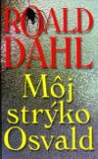 Kniha: Môj strýko Osvald - Roald Dahl