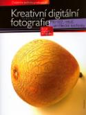 Kniha: Kreativní digitální fotografie - Montář, retuš, umělecké techniky - Tomáš Tůma