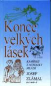 Kniha: Konce velkých lásek - Kamínky z mozaiky mládí - Josef Zlámal