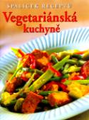 Kniha: Vegetariánská kuchyně - Přehledná sbírka receptů s podrobnými postupy