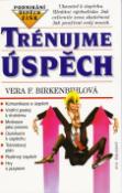 Kniha: Trénujeme úspěch - Vera F. Birkenbihlová