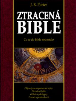 Kniha: Ztracená bible - Co se do Bible nedostalo - J. R. Porter