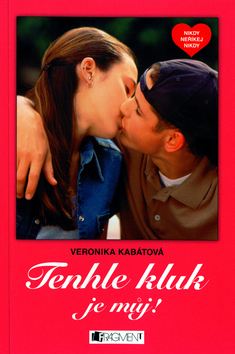 Kniha: Tenhle kluk je můj! - Veronika Kabátová