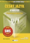 Kniha: Český jazyk v kostce pro střední školy - Přepracované vydání 2007 - Marie Sochrová, Pavel Kantorek