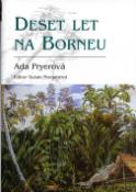 Kniha: Deset let na Borneu - Ada Pryerová