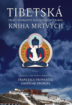 Kniha: Tibetská kniha mrtvých - Velké osvobození nasloucháním v bardu - Chögyam Trungpa
