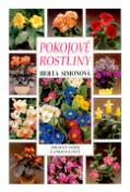Kniha: Pokojové rostliny - Správný výběr a správná péče - Herta Simonová