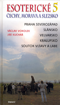 Kniha: Esoterické Čechy, Morava a Slezsko 5 - Praha severozápad - Václav Vokolek, Jiří Kuchař