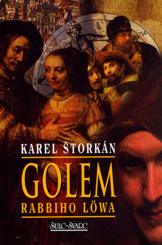 Kniha: Golem rabbiho Löwa - Karel Štorkán