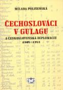 Kniha: Čechoslováci v Gulagu - A československá diplomacie 1945-1953 - Milada Polišenská