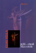 Kniha: Ježíš - lékař těla i duše - Elias Vella