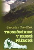 Kniha: Trosečníkem v drsné přírodě - Jaroslav Pavlíček