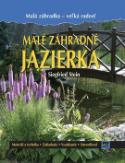 Kniha: Malé záhradné jazierka - Materiál a technika Zakladanie Vysádzanie Starostlivosť - Evelyne Stein-Fischerová, Siegfried Stein