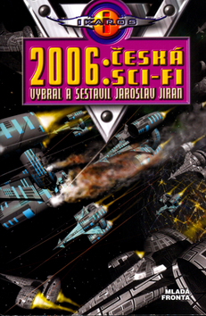 Kniha: 2006: Česká sci-fi - Jaroslav Jiran