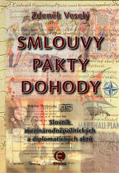 Kniha: Smlouvy, pakty, dohody - Slovník mezinárodně politických a diplomatických aktů - Zdeněk Veselý