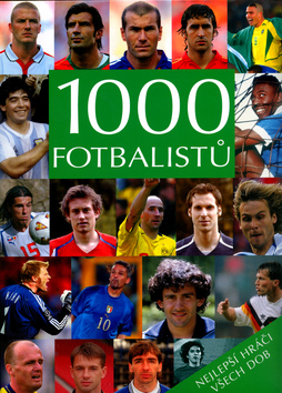 Kniha: 1000 fotbalistů - Nejlepší hráči všech dob - Michael Nordmann
