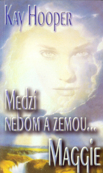 Kniha: Medzi nebom a zemou Maggie - Kay Hooper