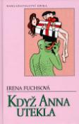 Kniha: Když Anna utekla - Irena Fuchsová