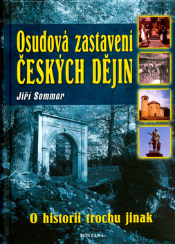 Kniha: Osudová zastavení českých dějin - O historii trochu jinak - Jiří Sommer