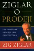 Kniha: Ziglar o prodeji - Encyklopedie prodeje pro profesionály - Zig Ziglar