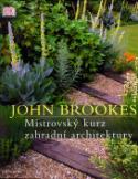 Kniha: Mistrovský kurz zahradní architektury - John Brookes