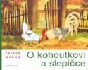 Kniha: O kohoutkovi a slepičce - Zdeněk Miler
