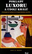 Kniha: Poklady Luxoru a Údolí králů - Pohádkové dědictví starověkého Egypta - Kent R. Weeks