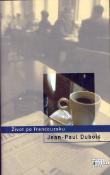 Kniha: Život po francouzsku - Jean-Paul Dubois, Paul DuBois