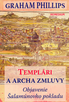 Kniha: Templári a archa zmluvy - Objavenie Šalamúnovho pokladu - Graham Phillips