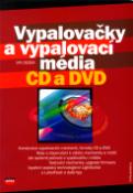 Kniha: Vypalovačky a vypalovací média CD a DVD - Jan Dedek