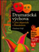 Kniha: Dramatická výchova - V pěti dějstvích s Hamletem - Vladimír Volf