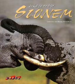 Kniha: Jaké je to být slonem - Christine Denis-Huot, Michel Denis-Huot