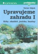 Kniha: Upravujeme zahradu I. - Profi hobby  4 - Jitka Filipová, Václav Hájek