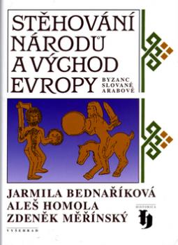 Kniha: Stěhování národů a východ Evropy - Byzanc, Slované, Arabové - Jarmila Bednaříková