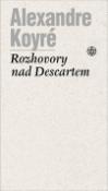 Kniha: Rozhovory nad Descartem - Alexandre Koyré