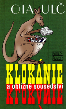 Kniha: Klokánie a obtížné sousedství - Jiří Slíva, Ota Ulč