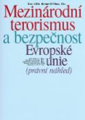 Kniha: Mezinárodní terorismus a bezpečnost Evropské unie - právní náhled - Bohumil Pikna