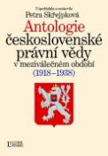 Kniha: Antologie československé právní vědy - V meziválečném období 1918-1938 - Petra Skřejpková, Petra Skořejpková