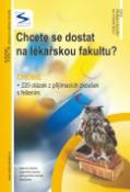 Kniha: Chcete se dostat na lékařskou fakultu? 1.díl - Chemie + 220 otázek z přijímacích zkoušek s řešením - Ivan Staník, Pavel Řezanka