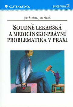 Kniha: Soudně lékařská a medicínsko-právní problematika v praxi - Jan Mach, Jiří Štefan