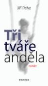 Kniha: Tři tváře anděla - Jiří Pehe
