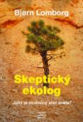 Kniha: Skeptický ekolog - Jaký je skutečný stav světa? - Bjorn Lomborg