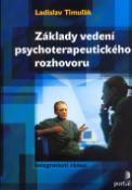 Kniha: Základy vedení psychoterapeutického rozhovoru - Integrativní rámec - Ladislav Timuľák