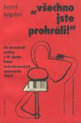 Kniha: Všechno jste prohráli - Karel Kaplan